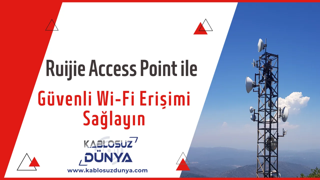 Ruijie Access Point ile Güvenli Wi-Fi Erişimi Sağlayın