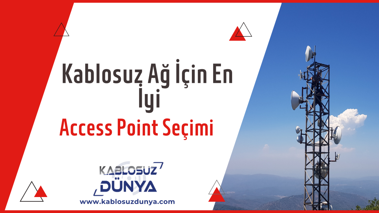 Kablosuz Ağ İçin En İyi Access Point Seçimi